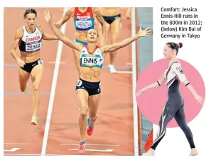  ??  ?? Comfort: Jessica Ennis-hill runs in the 800m in 2012; (below) Kim Bui of Germany in Tokyo