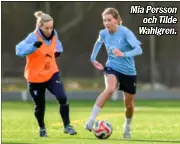  ?? ?? Mia Persson och Tilde Wahlgren.