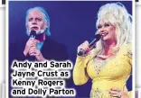  ?? ?? Andy and Sarah Jayne Crust as Kenny Rogers and Dolly Parton