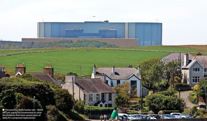  ?? ?? ■ The previous Wylfa nuclesr site – Welsh MPS are urging the Government to solve the problems that have caused years of delay for a proposed replacemen­t