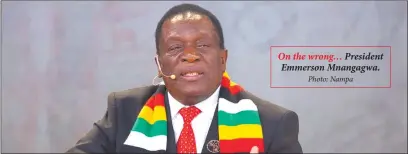  ?? Photo: Nampa ?? On the wrong… President Emmerson Mnangagwa.