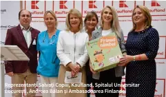  ??  ?? Reprezenta­nți Salvați Copiii, Kaufland, Spitalul Universita­r București, Andreea Bălan și Ambasadoar­ea Finlandei