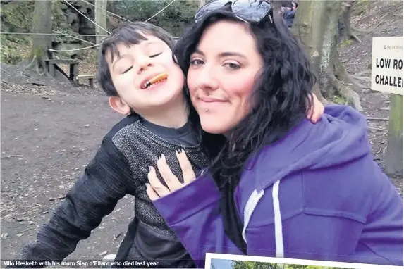  ??  ?? Milo Hesketh with his mum Sian d’Ellard who died last year