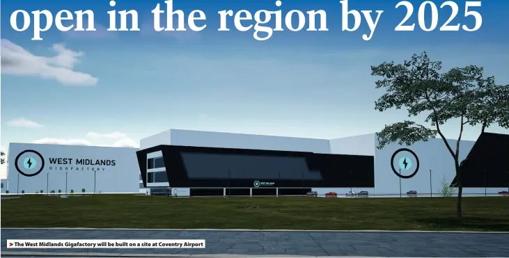  ?? ?? > The West Midlands Gigafactor­y will be built on a site at Coventry Airport