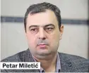  ??  ?? Petar Miletić