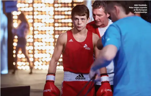  ?? Photos: AIBA ?? HOLY MCGRAIL: Peter reigns supreme at the European championsh­ips