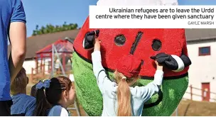  ?? GAYLE MARSH ?? Ukrainian refugees are to leave the Urdd centre where they have been given sanctuary