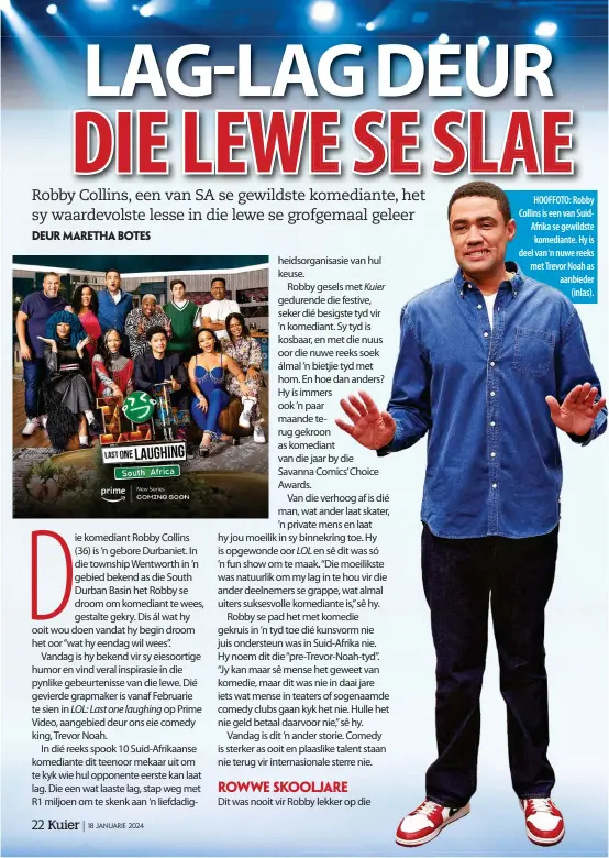  ?? ?? HOOFFOTO: Robby Collins is een van SuidAfrika se gewildste komediante. Hy is deel van‘n nuwe reeks met Trevor Noah as aanbieder (inlas).