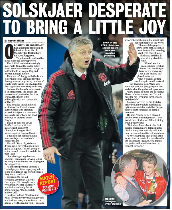  ??  ?? BACK IN THE FOLD: Solskjaer shouts orders from the touchline yesterday MENTOR: Solskjaer with Ferguson