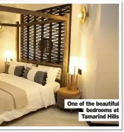  ??  ?? One of the beautiful bedrooms at Tamarind Hills