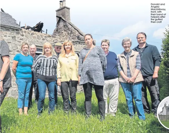  ??  ?? Donald and Angela Macgillivr­ay, front, with their band of helpers after fire gutted their croft