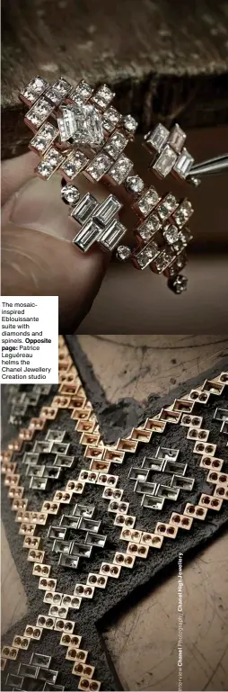  ??  ?? The mosaicinsp­ired Eblouissan­te suite with diamonds and spinels. Opposite page: Patrice Leguéreau helms the Chanel Jewellery Creation studio