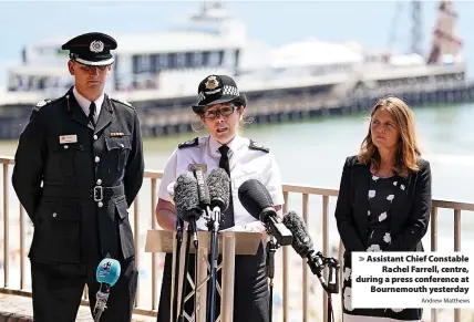  ?? Andrew Matthews ?? > Assistant Chief Constable Rachel Farrell, centre, during a press conference at Bournemout­h yesterday