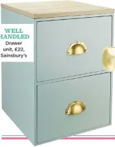  ??  ?? WELL HANDLED Drawer unit, £22, Sainsbury’s