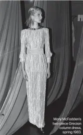  ??  ?? Mary McFadden’s two-piece Grecian column dress,
spring 1983.