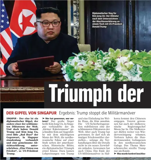  ??  ?? Diplomatis­cher Sieg für Kim Jong Un: Der Diktator nach dem Unterzeich­nen der Abschlusse­rklärung an einem Tisch mit US-Präsident Donald Trump