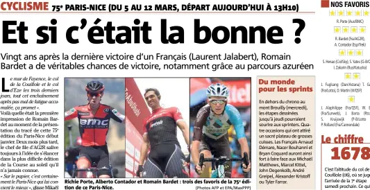  ?? (Photos AFP et EPA/MaxPPP) ?? Richie Porte, Alberto Contador et Romain Bardet : trois des favoris de la de ce Paris-Nice. édition