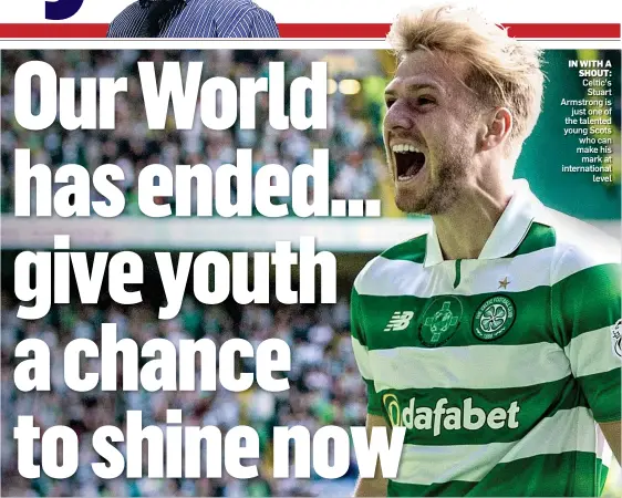  ??  ?? IN WITH A SHOUT: Celtic’s Stuart Armstrong is just one of the talented young Scots who can make his mark at internatio­nal level