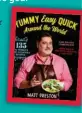  ??  ?? Images and recipes from Yummy, Easy, Quick: Around The World by Matt Preston (Plum, $39.99)