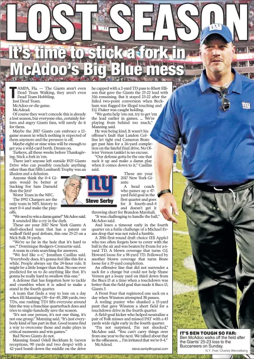  ?? N.Y. Post: Charles Wenzelberg ?? IT’S BEN TOUGH SO FAR: Ben McAdoo walks off the field after the Giants’ 25-23 loss to the Buccaneers on Sunday.