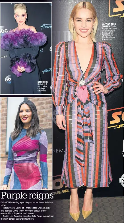  ??  ?? STRIKING Katy in LA and, below, Olivia in New York OUT OF THIS WORLD Emilia in striking dress at premiere of Solo: A Star Wars Story.
Pic: Dimitrios Kambouris