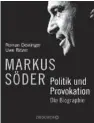  ??  ?? Roman Deininger, UweRitzer. Markus Söder – Politik und Provokatio­n. Droemer. 384 Seiten.