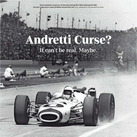  ?? NICK LONGWORTH/THE INDIANAPOL­IS NEWS ?? Mario Andretti raced out of the pits during the 1966 Indianapol­is 500. He led 11 laps but a valve problem forced him out.