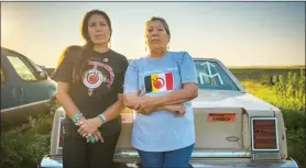  ?? Warrior Women. ?? Marcella Gilbert and Madonna Thunder Hawk stand their ground in