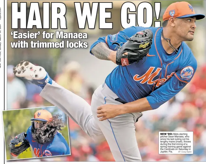  ?? AP; Corey Sipkin ?? NEW ’DO: Mets starting pitcher Sean Manaea, who since his last outing cut his lengthy mane (inset), throws during the first inning of a spring training game against the Cardinals on Saturday in Jupiter, Fla.