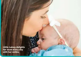  ??  ?? Little Lainey delights her mum every day with her smiles.