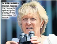 ??  ?? IN HER SIGHTS Trainer Jessica Harrington is eyeing up her sixth juvenile success of the season