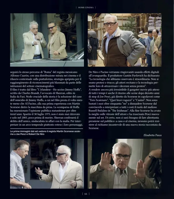  ??  ?? Le prime immagini dal set vedono il regista Martin Scorsese assieme a Joe Pesci e Robert De Niro