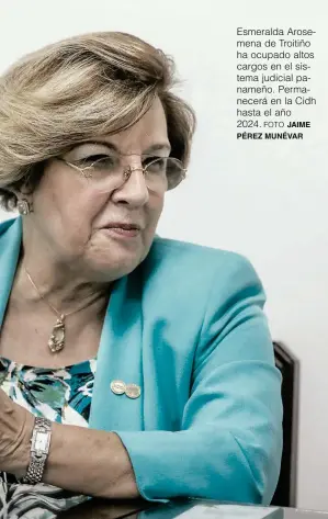  ?? FOTO JAIME PÉREZ MUNÉVAR ?? Esmeralda Arosemena de Troitiño ha ocupado altos cargos en el sistema judicial panameño. Permanecer­á en la Cidh hasta el año 2024.