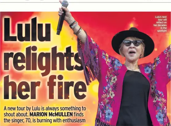  ??  ?? Lulu’s next tour will reflect on her decades in the spotlight