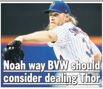  ?? Anthony J. Causi ?? DON’T DO IT! Mets general manager Brodie Van Wagenen must keep his word and resist any temptation to trade Noah Syndergaar­d, writes The Post’s Kevin Kernan.