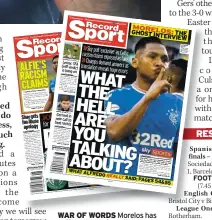  ??  ?? WAR OF WORDS Morelos has suffered badly from the Sky Sports Translateg­ate disaster