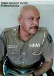  ??  ?? Police Sergeant Sarath Premachand­ra