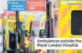  ??  ?? Ambulances outside the Royal London Hospital