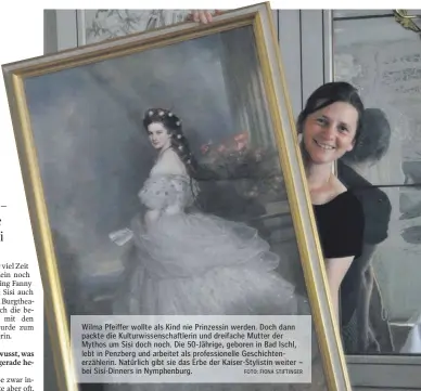  ?? FOTO: FIONA STIFTINGER ?? Wilma Pfeiffer wollte als Kind nie Prinzessin werden. Doch dann packte die Kulturwiss­enschaftle­rin und dreifache Mutter der Mythos um Sisi doch noch. Die 50-Jährige, geboren in Bad Ischl, lebt in Penzberg und arbeitet als profession­elle...