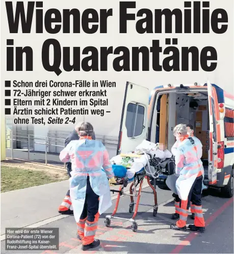  ??  ?? Hier wird der erste Wiener Corona-patient (72) von der Rudolfstif­tung ins Kaiserfran­z-josef-spital überstellt.