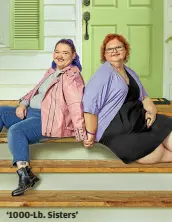  ?? TLC / DISCOVERY ?? ‘1000-Lb. Sisters’