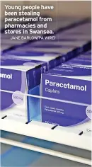  ?? JANE BARLOW/PA WIRE) ?? Young people have been stealing paracetamo­l from pharmacies and stores in Swansea.