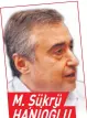  ??  ?? M. Şükrü HANİOĞLU