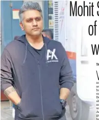  ??  ?? Mohit Suri had no plans of directing films until he did a summer job with Vikram Bhatt