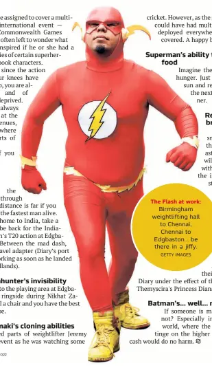  ?? GETTY IMAGES ?? The Flash at work:
Birmingham weightlift­ing hall to Chennai, Chennai to Edgbaston... be there in a jiffy.