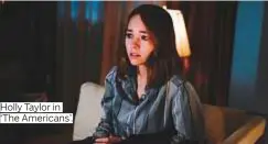  ??  ?? Holly Taylor in ‘The Americans’.