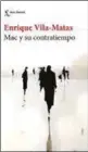  ??  ?? Mac y su contratiem­po ENRIQUE VILA-MATAS SEIX BARRAL. BARCELONA (2017). 303 PÁGS. 19.50 €.