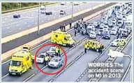  ??  ?? WORRIES The accident scene on M1 in 2013