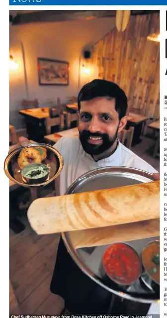  ??  ?? Chef Sudharsan Murugave from Dosa Kitchen off Osborne Road in Jesmond