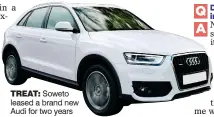  ??  ?? TREAT: Soweto leased a brand new Audi for two years